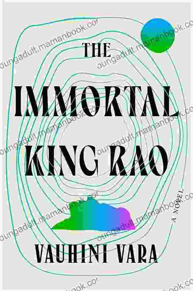 King Rao, The Enigmatic And Immortal Ruler At The Heart Of The Novel The Immortal King Rao: A Novel
