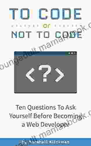 To Code Or Not To Code?: 10 Questions To Ask Yourself Before Becoming A Web Developer