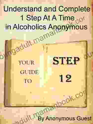 12 Steps Of AA Step 12 Understand And Complete One Step At A Time In Recovery With Alcoholics Anonymous