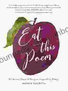 Eat This Poem: A Literary Feast Of Recipes Inspired By Poetry