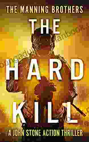 The Hard Kill: An Action Packed Military Pulp Thriller (A John Stone Action Thriller 1)