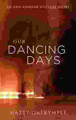Our Dancing Days: An Ann Kinnear Suspense Short (The Ann Kinnear Suspense Shorts 7)