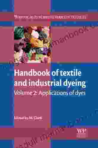 Handbook Of Textile And Industrial Dyeing: Volume 2: Applications Of Dyes (Woodhead Publishing In Textiles 117)