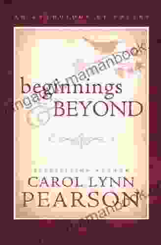 Beginnings And Beyond Carol Lynn Pearson