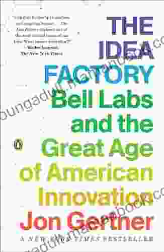 The Idea Factory: Bell Labs And The Great Age Of American Innovation