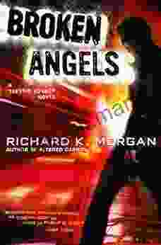 Broken Angels: A Novel (Takeshi Kovacs Novels 2)