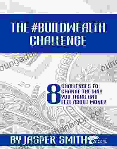 The #BUILDWEALTH Challenge: 8 Challenges To Change The Way You THINK And FEEL About Money