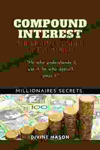 COMPOUND INTEREST The Eighth Wonder Of The World : Millionaires Secrets