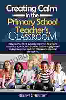 Creating Calm In The Primary School Teacher S Classroom