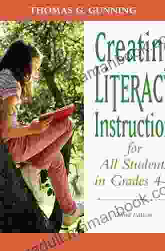 Creating Literacy Instruction For All Students In Grades 4 To 8 (2 Downloads) (Books By Tom Gunning)