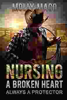 Always A Protector: Nursing A Broken Heart : Western Romance Cowboy Romance