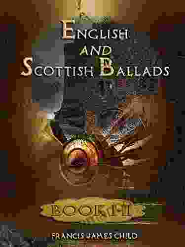 English And Scottish Ballads : I II (Illustrated)