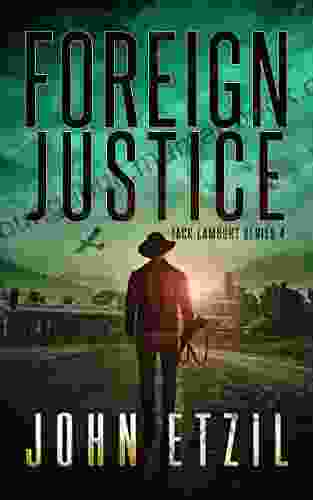 Foreign Justice Vigilante Justice Thriller 4 With Jack Lamburt (Jack Lamburt Vigilante Justice Thriller Series)