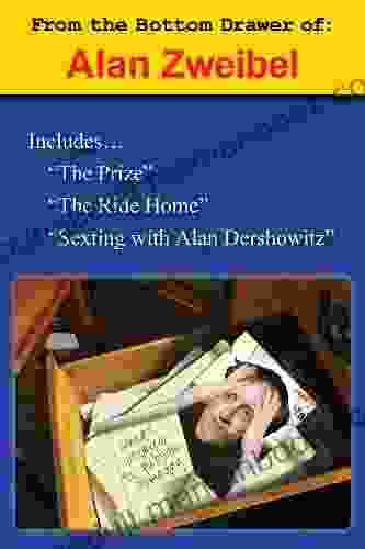 From The Bottom Drawer Of: Alan Zweibel: The Prize The Ride Home Sexting With Alan Dershowitz