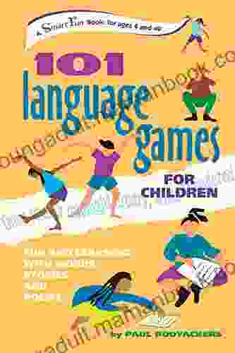 101 Language Games For Children: Fun And Learning With Words Stories And Poems (SmartFun Activity Books)