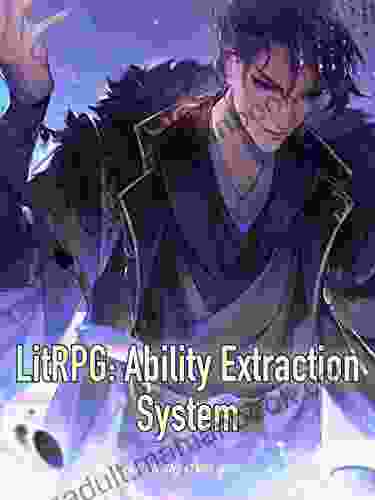 LitRPG: Ability Extraction System: Apocalyptic Litrpg Cultivation Vol 6