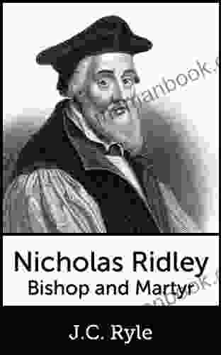 Nicholas Ridley Bishop And Martyr