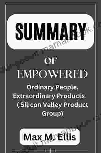 EMPOWERED: Ordinary People Extraordinary Products (Silicon Valley Product Group)