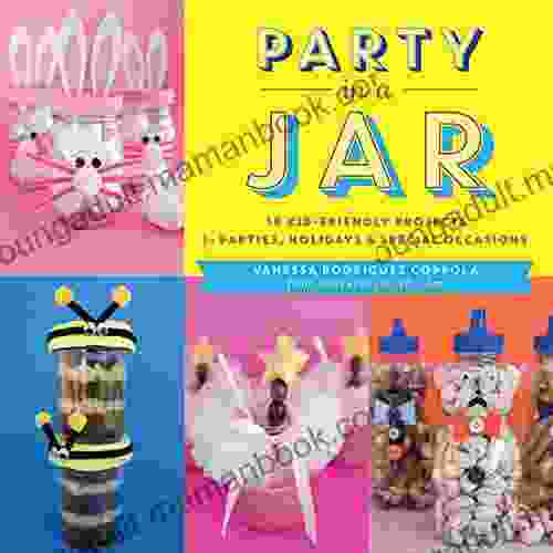 Party In A Jar: 16 Kid Friendly Jar Projects For Parties Holidays Special Occasions