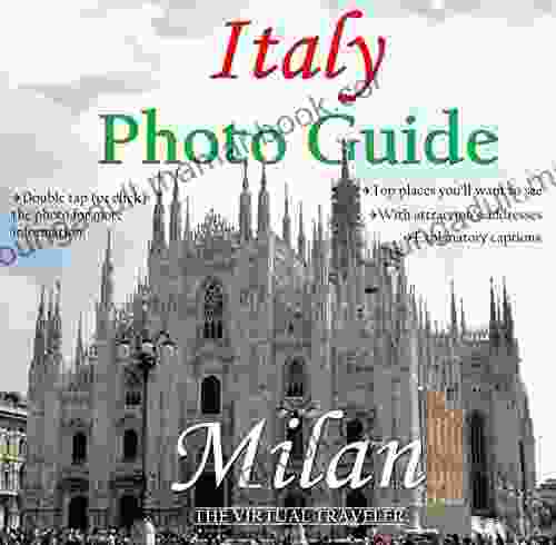Italy Photo Guide: Milan: Photo Travel Guides To Tourists And Travelers Planning Their Trip (The Virtual Traveler 1)