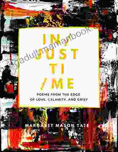 InJust Time: Poems From The Edge Of Love Calamity And Grief