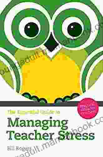 The Essential Guide To Managing Teacher Stress EBook: Practical Skills For Teachers (The Essential Guides)