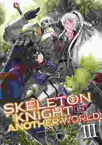 Skeleton Knight In Another World (Light Novel) Vol 3