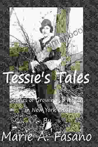 Tessie S Tales: Stories Of Growing Up Italian In New York City