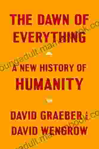The Dawn Of Everything: A New History Of Humanity