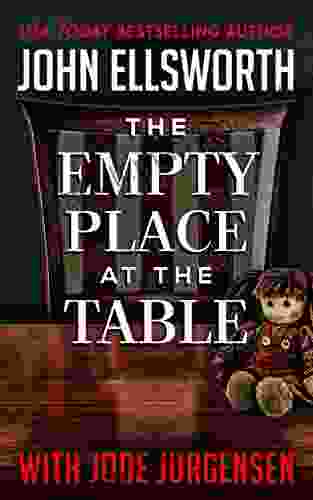 The Empty Place At The Table (John Ellsworth Stand Alone Thrillers 2)