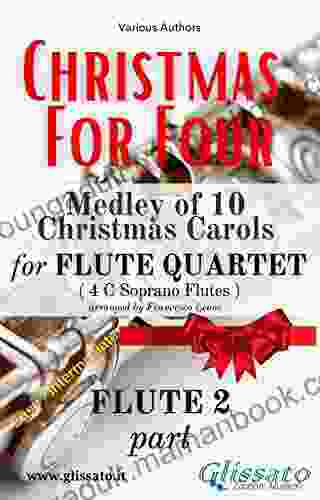 Flute 2 Part Of Christmas For Four Flute Quartet: Medley Of 10 Christmas Carols ( Christmas For Four Medley Flute Quartet)