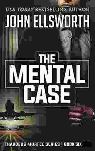 The Mental Case (Thaddeus Murfee Legal Thriller 6)