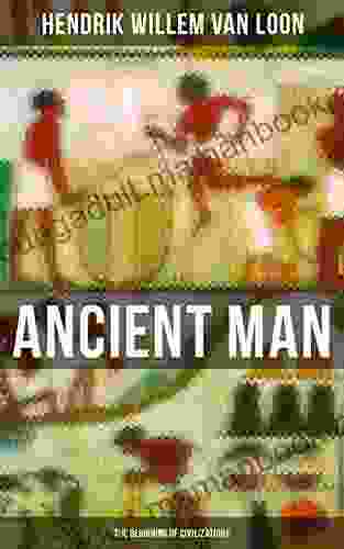 Ancient Man: The Beginning Of Civilizations: History Of The Ancient World Retold For Children