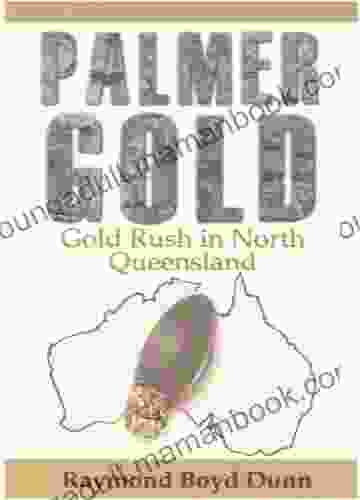 Palmer Gold: Gold Rush In North Queensland (The Pearson/Rickards Trilogy 1)