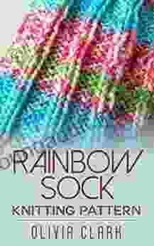 Rainbow Sock: Knitting Pattern Olivia Clark