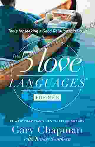 The 5 Love Languages For Men: Tools For Making A Good Relationship Great