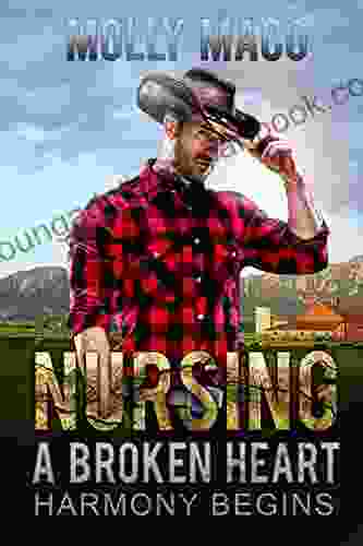 Harmony Begins: Nursing A Broken Heart : Western Romance Contemporary Western Fiction